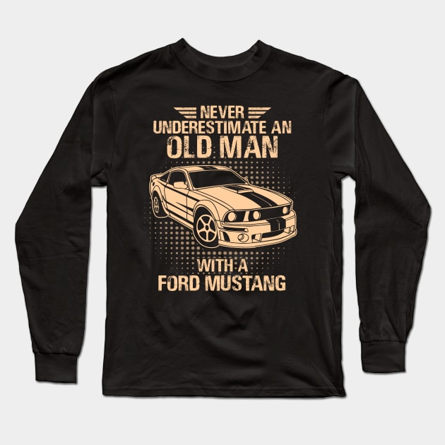 Never Underestimate An Old Man With A Ford Mustang - Vintage Car Lover Gift Long Sleeve T-Shirt by MrDean86